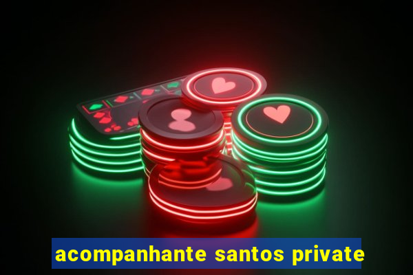 acompanhante santos private